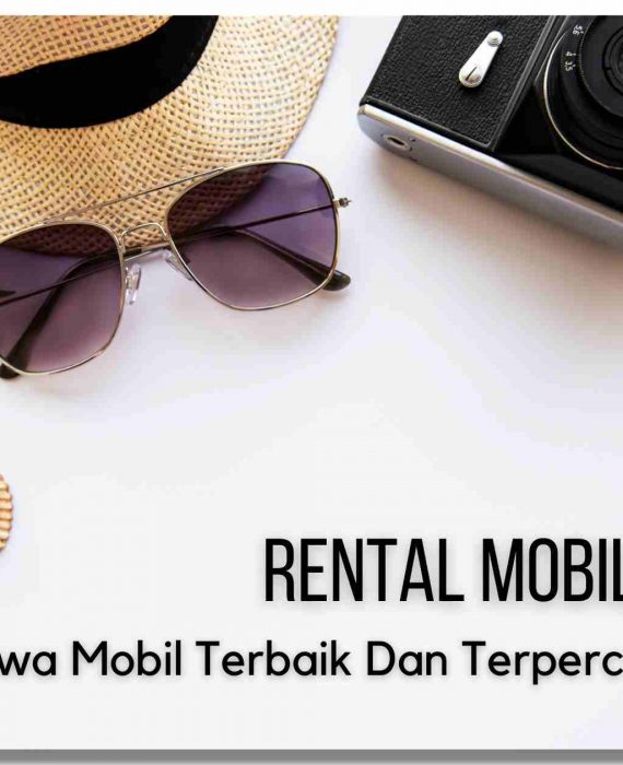 6 Kriteria Sewa Mobil Terbaik Dan Terpercaya